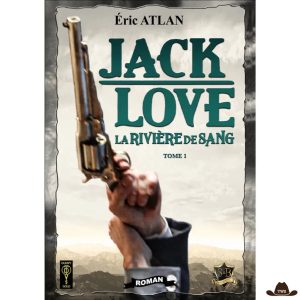 Roman Western "Jack Love - La Rivière de Sang" - Tome 1